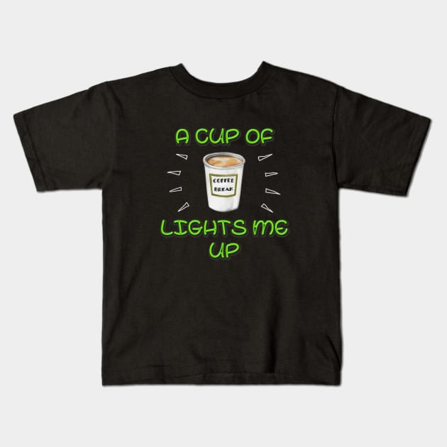 A Cup of Coffee Lights me Up! Kids T-Shirt by Colette